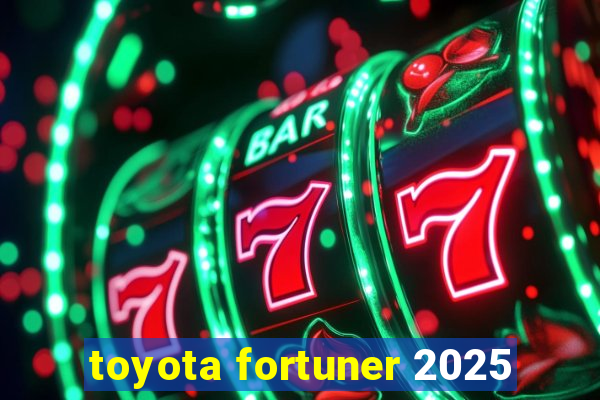 toyota fortuner 2025